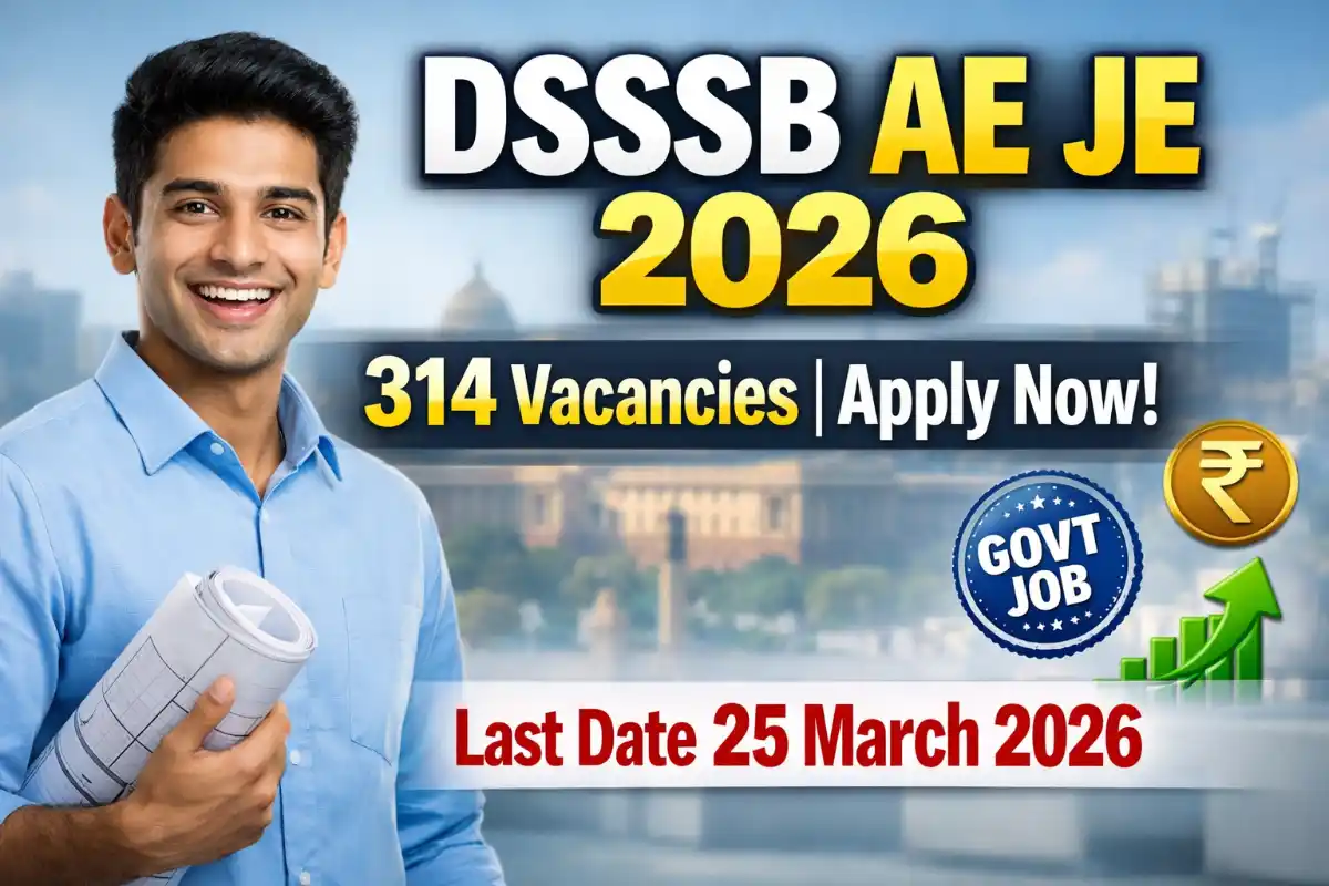 DSSSB AE JE Recruitment 2026: 314 Vacancies for Assistant Engineer and Junior Engineer Posts – Notification, Eligibility, Exam Dates and How to Apply Online